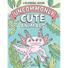 Uncommonly Cute Animals Coloring Book: Adorable and Unusual Animals from Around the World - Paperback