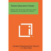 These Gracious Years: Being The Year End Messages And Addresses Of George W. Truett - Paperback