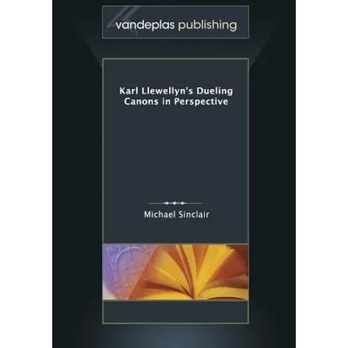 Karl Llewellyn's Dueling Canons in Perspective - Paperback