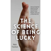 The Science of Being Lucky: How to Engineer Good Fortune, Consistently Catch Lucky Breaks, and Live a Charmed Life - Hardcover