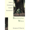 Beginning Well: Christian Conversion & Authentic Transformation - Paperback