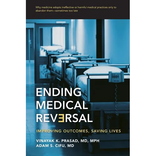 Ending Medical Reversal: Improving Outcomes, Saving Lives - Paperback