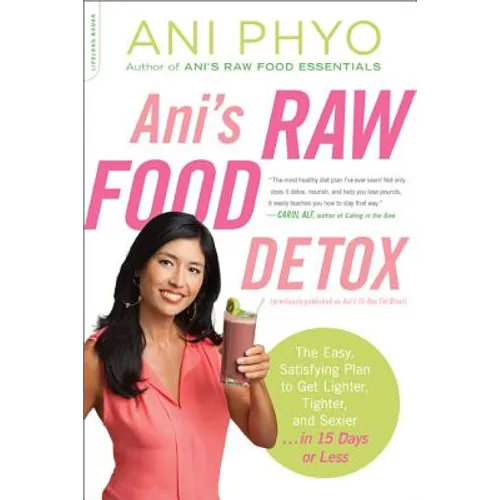 Ani's Raw Food Detox: The Easy, Satisfying Plan to Get Lighter, Tighter, and Sexier . . . in 15 Days - Paperback