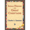Indian Heroes and Great Chieftains - Hardcover