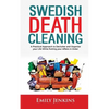 Swedish Death Cleaning: A Practical Approach to Declutter and Organize your Life while Putting Your Affairs in Order - Paperback