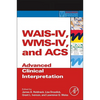 Wais-IV, Wms-IV, and Acs: Advanced Clinical Interpretation - Hardcover