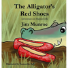 The Alligator's Red Shoes - Hardcover
