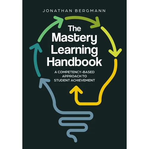 The Mastery Learning Handbook: A Competency-Based Approach to Student Achievement - Paperback