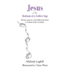 Jesus at the Bottom of a Coffee Cup: Poems, prayers, and reflections from a woman in her twenties. - Paperback