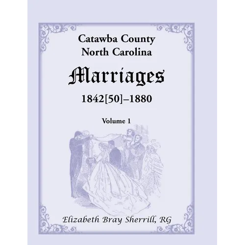 Catawba County, North Carolina Marriages, 1842[50] -1880 - Paperback