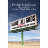 Against All Gods: What's Right and Wrong About the New Atheism - Paperback