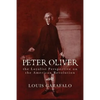Peter Oliver: the Loyalist Perspective on the American Revolution - Paperback