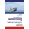 Foamed Cement Formulation For Oil & Gas Wells Casing-Liner Cement Job - Paperback