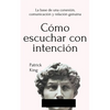 Cómo escuchar con intención: La base de una conexión, comunicación y relación genuina - Paperback