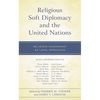 Religious Soft Diplomacy and the United Nations: Religious Engagement as Loyal Opposition - Paperback