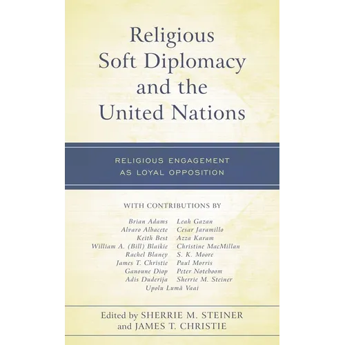 Religious Soft Diplomacy and the United Nations: Religious Engagement as Loyal Opposition - Paperback