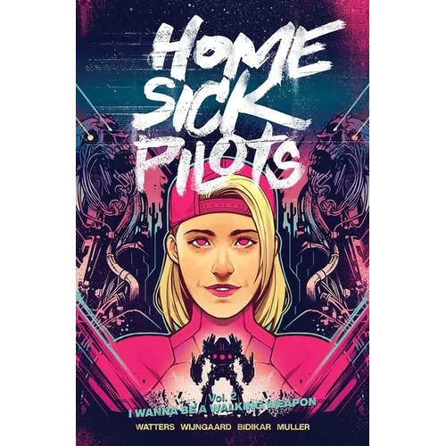 Home Sick Pilots Volume 2: I Wanna Be a Walking Weapon - Paperback