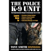 The Police K-9 Unit: The Comprehensive Manual To Developing Your K-9 Unit - Paperback