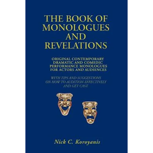 The Book of Monologues and Revelations: Original Contemporary Dramatic and Comedic Performance Monologues for Actors and Audiences - Paperback