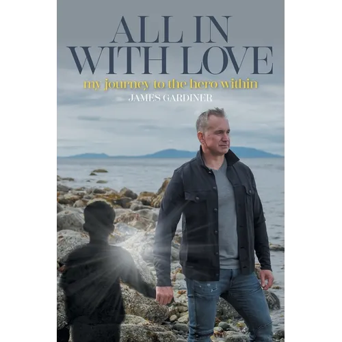 All In With Love: my journey to the hero within - Paperback