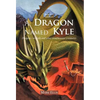A Dragon Named Kyle: Dragons, Wizards and Other Troublesome Creatures. - Hardcover