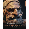 Beginner's Guide to Sculpting Characters in Clay - Paperback