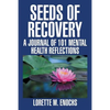Seeds of Recovery: A Journal of 101 Mental Health Reflections - Paperback