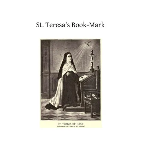 St. Teresa's Book-Mark: A Meditative Commentary - Paperback