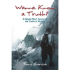 Wanna Know a Truth?: A Simple Man's Search for the Truths in His Life - Paperback