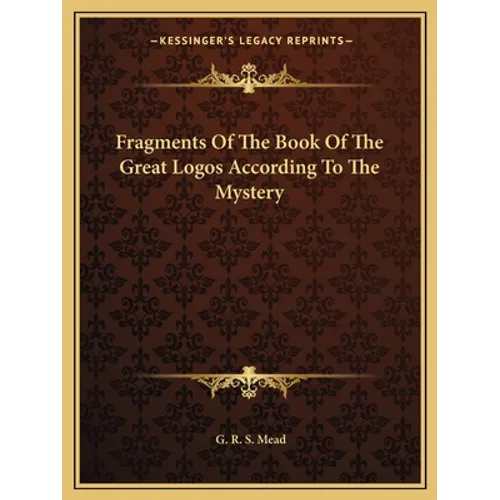 Fragments Of The Book Of The Great Logos According To The Mystery - Paperback