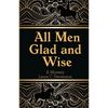 All Men Glad and Wise: A Mystery - Paperback