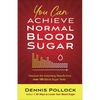 You Can Achieve Normal Blood Sugar: Discover the Surprising Results from Over 100 Blood Sugar Tests - Paperback