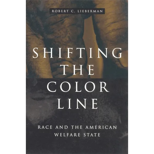 Shifting the Color Line: Race and the American Welfare State - Paperback