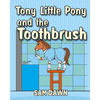 Tony Little Pony and the Toothbrush - Paperback