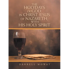 The Holydays of God, in Christ Jesus of Nazareth, with His Holy Spirit - Paperback