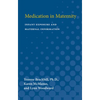 Medication in Maternity: Infant Exposure and Maternal Information - Paperback