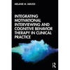 Integrating Motivational Interviewing and Cognitive Behavior Therapy in Clinical Practice - Paperback