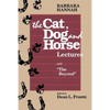 The Cat, Dog and Horse Lectures, and "The Beyond": Toward the Development of Human Conscious - Paperback