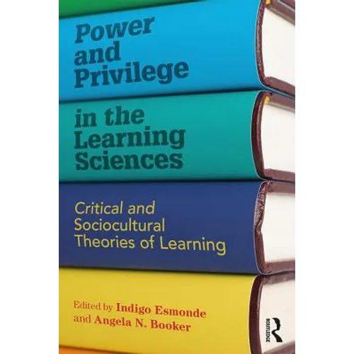 Power and Privilege in the Learning Sciences: Critical and Sociocultural Theories of Learning - Paperback
