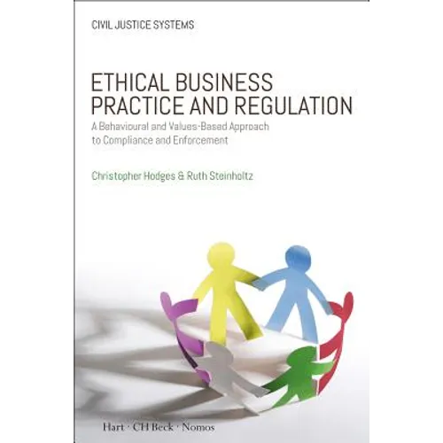 Ethical Business Practice and Regulation: A Behavioural and Values-Based Approach to Compliance and Enforcement - Paperback