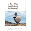 Is Two-Tier Health Care the Future? - Paperback