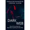 Dark Web: Everything You Didn't Know About Dark Web (Know All Everything You Need About Exploiting the Dark Web) - Paperback