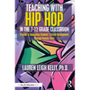 Teaching with Hip Hop in the 7-12 Grade Classroom: A Guide to Supporting Students' Critical Development Through Popular Texts - Paperback