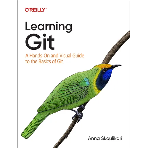 Learning Git: A Hands-On and Visual Guide to the Basics of Git - Paperback
