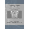 Carotid and Vertebral Artery Dissection: A Guide For Survivors and Their Loved Ones - Paperback