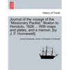 Journal of the Voyage of the Missionary Packet, Boston to Honolulu, 1826 ... with Maps and Plates, and a Memoir, [By J. F. Hunnewell]. - Paperback