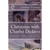 Christmas with Charles Dickens: A Christmas Carol, The Chimes, The Cricket on the Hearth, The Battle of Life, The Haunted Man and the Ghost's Bargain - Paperback