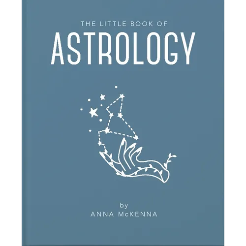 The Little Book of Astrology: An Accessible Introduction to Everything You Need to Enhance Your Life Using Astrology - Hardcover
