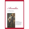 Arcadia: A Restoration in Contemporary English of the Complete 1593 Edition of The Countess of Pembroke's Arcadia by Charles St - Hardcover