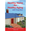 Healthy Home for Healthy Aging: With Feng Shui - Paperback